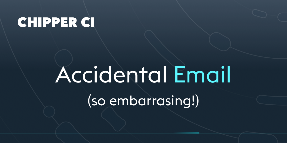 Prevent Accidental Email Sends Chipper Ci Prevent Accidental Email Sends Chipper Ci